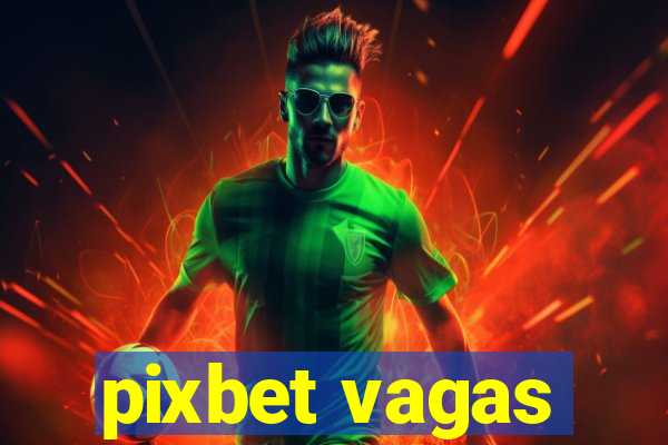 pixbet vagas